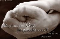 Der HERR, unser Gott, ist gerecht in allen Taten, die er tut. (Daniel 9,14)