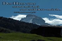 Der Herr aber stand mir bei und stärkte mich. (2.Timotheus 4,17)