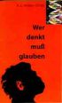Wer denkt muss glauben